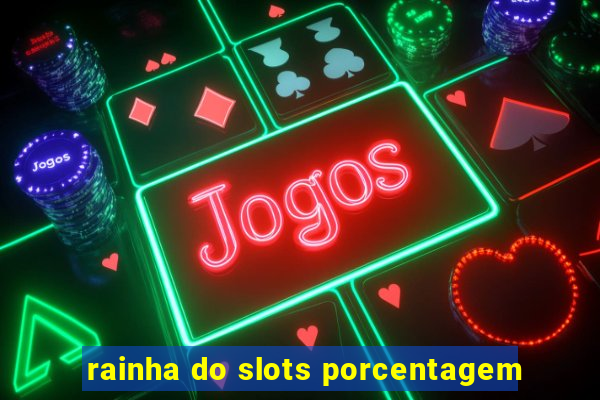 rainha do slots porcentagem